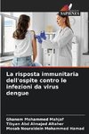 La risposta immunitaria dell'ospite contro le infezioni da virus dengue