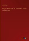 Caspar Olevian oder der Calvinismus in Trier im Jahre 1559