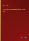 Lectures on Diseases and Injuries of the Ear