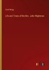 Life and Times of the Rev. John Wightman