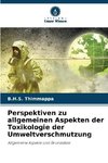 Perspektiven zu allgemeinen Aspekten der Toxikologie der Umweltverschmutzung