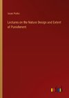 Lectures on the Nature Design and Extent of Punishment