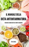 Il manuale della dieta antiinfiammatoria