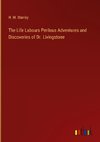 The Life Labours Perilous Adventures and Discoveries of Dr. Livingstone