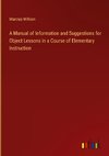 A Manual of Information and Suggestions for Object Lessons in a Course of Elementary Instruction