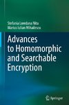 Advances to Homomorphic and Searchable Encryption