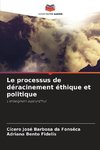 Le processus de déracinement éthique et politique