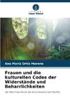 Frauen und die kulturellen Codes der Widerstände und Beharrlichkeiten