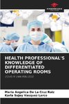 HEALTH PROFESSIONAL'S KNOWLEDGE OF DIFFERENTIATED OPERATING ROOMS