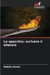 Lo specchio: scrivere il silenzio