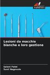 Lesioni da macchie bianche e loro gestione