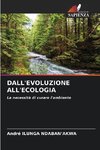 DALL'EVOLUZIONE ALL'ECOLOGIA