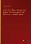 History of the Mission of the American Board of Commissioners for Foreign Missions to the Sandwich Islands