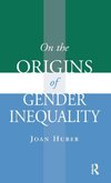 On the Origins of Gender Inequality