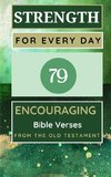 Strength For Every Day 100 Encouraging Bible Verses From The Old Testament