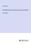 Jack Manly; His Adventures by Sea and Land