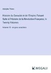 Histoire du Consulat et de l'Empire; Faisant Suite à l'Histoire de la Révolution Française, In Twenty Volumes