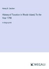 History of Taxation in Rhode Island; To the Year 1790