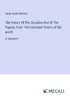 The History Of The Crusades And Of The Papacy; From The historians' history of the world