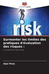 Surmonter les limites des pratiques d'évaluation des risques :