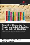 Teaching Chemistry in Youth and Adult Education in the light of Bioethics