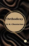 Orthodoxy by G. K. Chesterton