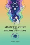 Advancing Science with Dreams and Visions