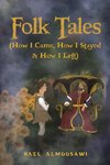 Folk Tales (How I Came, How I Stayed & How I Left)