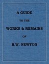 A Guide to the works and remains of Benjamin Wills Newton