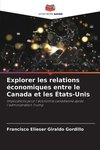 Explorer les relations économiques entre le Canada et les États-Unis