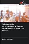 Stimolare la motivazione al lavoro della Generazione Y in Russia