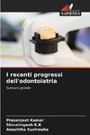 I recenti progressi dell'odontoiatria