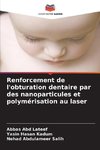 Renforcement de l'obturation dentaire par des nanoparticules et polymérisation au laser