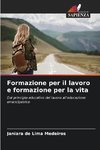 Formazione per il lavoro e formazione per la vita