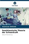 Semiklassische Theorie der Schwerkraft