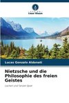 Nietzsche und die Philosophie des freien Geistes