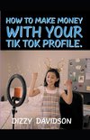 How To Make Money With Your Tik Tok Profile