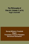 The Philosophy of Fine Art, volume 1 (of 4) ; Hegel's Aesthetik