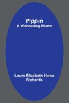 Pippin; A Wandering Flame