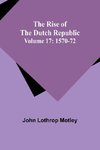 The Rise of the Dutch Republic - Volume 17