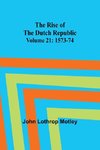 The Rise of the Dutch Republic - Volume 21