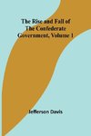 The Rise and Fall of the Confederate Government, Volume 1