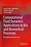 Computational Fluid Dynamics Applications in Bio and Biomedical Processes