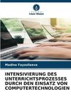 INTENSIVIERUNG DES UNTERRICHTSPROZESSES DURCH DEN EINSATZ VON COMPUTERTECHNOLOGIEN