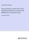 Propos de Peintre, Deuxième Série; Dates Précédé d'une Réponse à la Préface de M. Marcel Proust au De David à Degas