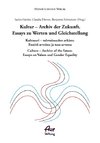 Kultur - Archiv der Zukunft. Essays zu Werten und Gleichstellung