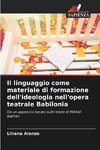 Il linguaggio come materiale di formazione dell'ideologia nell'opera teatrale Babilonia