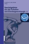 Spezialgebiete aus der Schulter- und Ellenbogenchirurgie 2