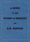 A Guide to the works and remains of Benjamin Wills Newton