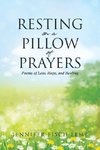 Resting on a Pillow of Prayers; Poems of Loss, Hope, and Healing